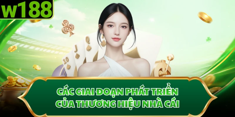 Các giai đoạn phát triển của thương hiệu nhà cái