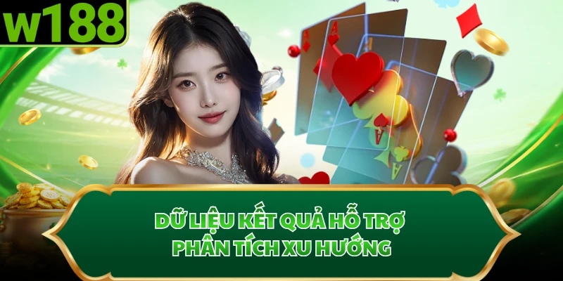 Dữ liệu kết quả hỗ trợ phân tích xu hướng