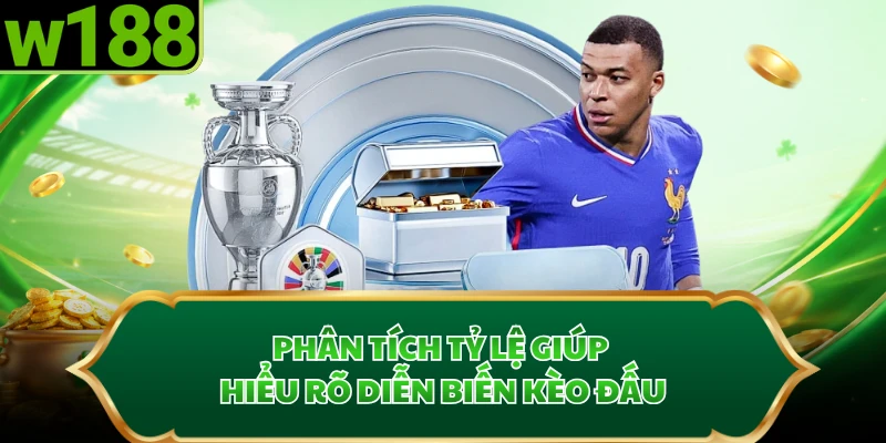 Phân tích tỷ lệ giúp hiểu rõ diễn biến kèo đấu