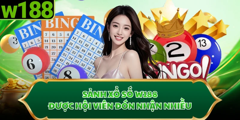 Sảnh xổ số W188 được hội viên đón nhận nhiều