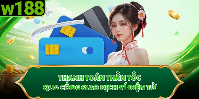 Thanh toán thần tốc qua cổng giao dịch ví điện tử