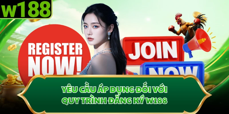 Yêu cầu áp dụng đối với quy trình đăng ký W188